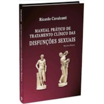 MANUAL PRATICO DE TRATAMENTO CLINICO DAS DISFUNCOES SEXUAIS