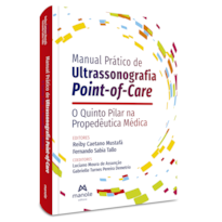 MANUAL PRÁTICO DE ULTRASSONOGRAFIA POINT-OF-CARE (POCUS): O QUINTO PILAR NA PROPEDÊUTICA MÉDICA