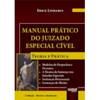 MANUAL PRÁTICO DO JUIZADO ESPECIAL CÍVEL - TEORIA E PRÁTICA