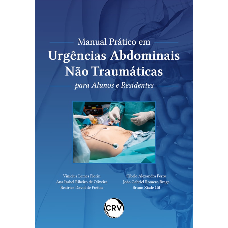 MANUAL PRÁTICO EM URGÊNCIAS ABDOMINAIS NÃO TRAUMÁTICAS PARA ALUNOS E RESIDENTES