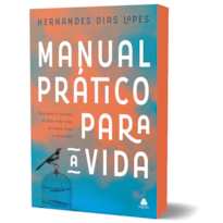 MANUAL PRÁTICO PARA A VIDA: APLICANDO A PALAVRA DE DEUS PARA VIVER DE FORMA PLENA E ABENÇOADA