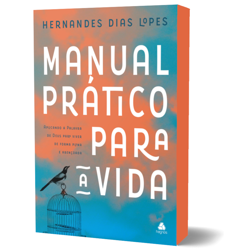 Manual prático para a vida: aplicando a palavra de Deus para viver de forma plena e abençoada