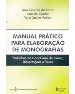 MANUAL PRÁTICO PARA ELABORAÇÃO DE MONOGRAFIAS - TRABALHOS DE CONCLUSÃO DE CURSO, DISSERTAÇÕES E TESES