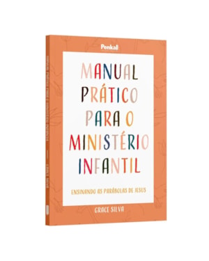 MANUAL PRÁTICO PARA O MINISTÉRIO INFANTIL: ENSINANDO AS PARÁBOLAS DE JESUS | GRACE SILVA