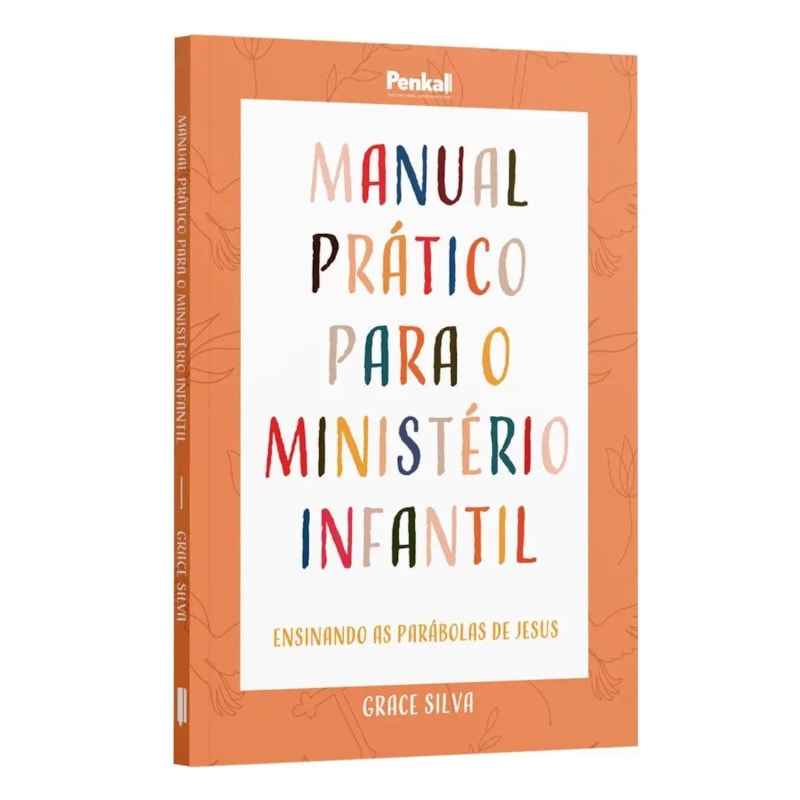 MANUAL PRÁTICO PARA O MINISTÉRIO INFANTIL: ENSINANDO AS PARÁBOLAS DE JESUS | GRACE SILVA