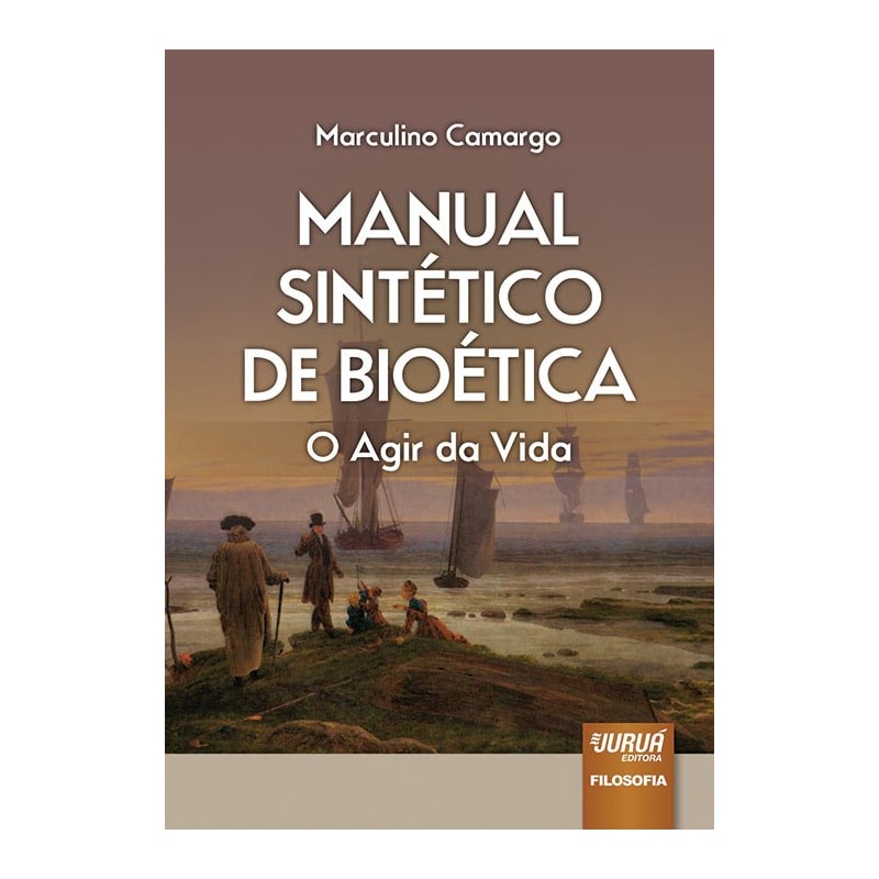 MANUAL SINTÉTICO DA BIOÉTICA - O AGIR DA VIDA