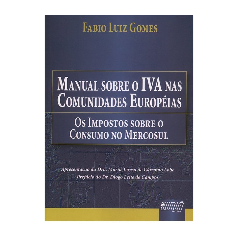 MANUAL SOBRE O IVA NAS COMUNIDADES EUROPÉIAS - OS IMPOSTOS SOBRE O CONSUMO NO MERCOSUL