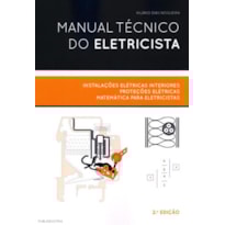 Manual técnico do eletricista - instalações elétricas interiores, proteções elétricas, matemática