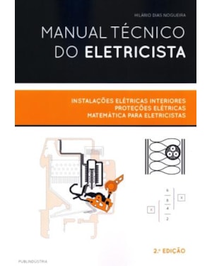 Manual técnico do eletricista - instalações elétricas interiores, proteções elétricas, matemática