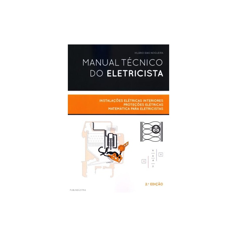 Manual técnico do eletricista - instalações elétricas interiores, proteções elétricas, matemática