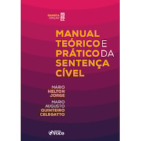 MANUAL TEÓRICO E PRÁTICO DA SENTENÇA CÍVEL - 4ª ED - 2022