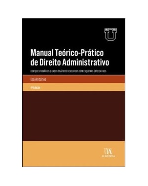 Manual teórico-prático de direito administrativo: com questionários e casos práticos resolvidos com esquemas explicativos