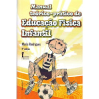 MANUAL TEORICO PRATICO DE EDUCACAO FISICA INFANTIL - 9ª