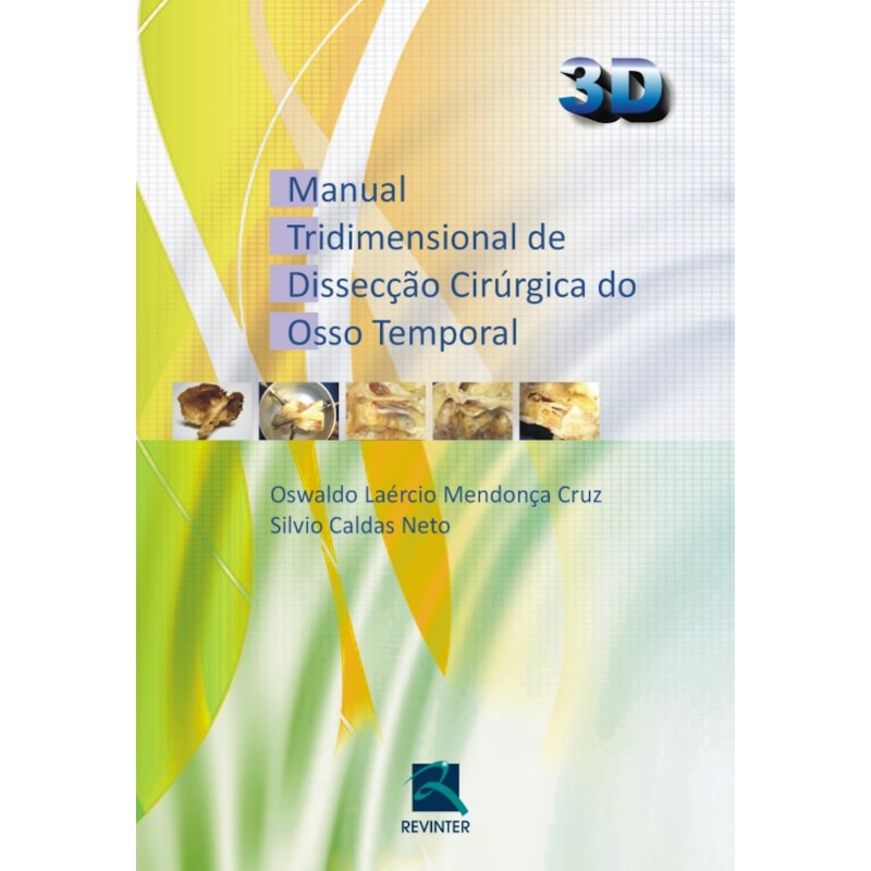 MANUAL TRIDIMENSIONAL DE DISSECÇÃO CIRÚRGICA DO OSSO TEMPORAL - 3D