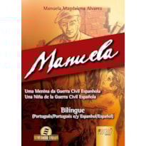 MANUELA - UMA MENINA DA GUERRA CIVIL ESPANHOLA - UNA NIÑA DE LA GUERRA CIVIL ESPAÑOLA - BILÍNGUE - (PORTUGUÊS/PORTUGUÉS E/Y ESPANHOL/ESPAÑOL)