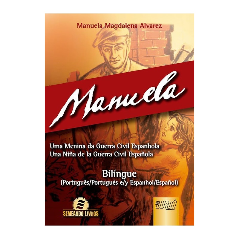 MANUELA - UMA MENINA DA GUERRA CIVIL ESPANHOLA - UNA NIÑA DE LA GUERRA CIVIL ESPAÑOLA - BILÍNGUE - (PORTUGUÊS/PORTUGUÉS E/Y ESPANHOL/ESPAÑOL)