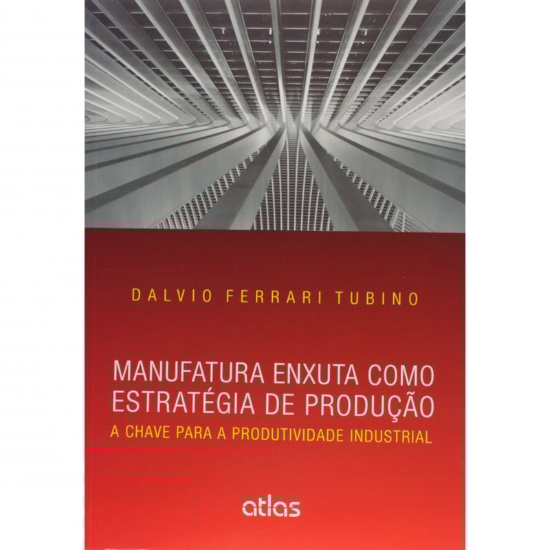 MANUFATURA ENXUTA COMO ESTRATÉGIA DE PRODUÇÃO: A CHAVE PARA A PRODUTIVIDADE INDUSTRIAL
