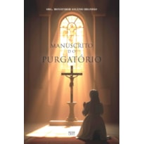MANUSCRITO DO PURGATÓRIO: REVELAÇÕES E ENSINAMENTOS