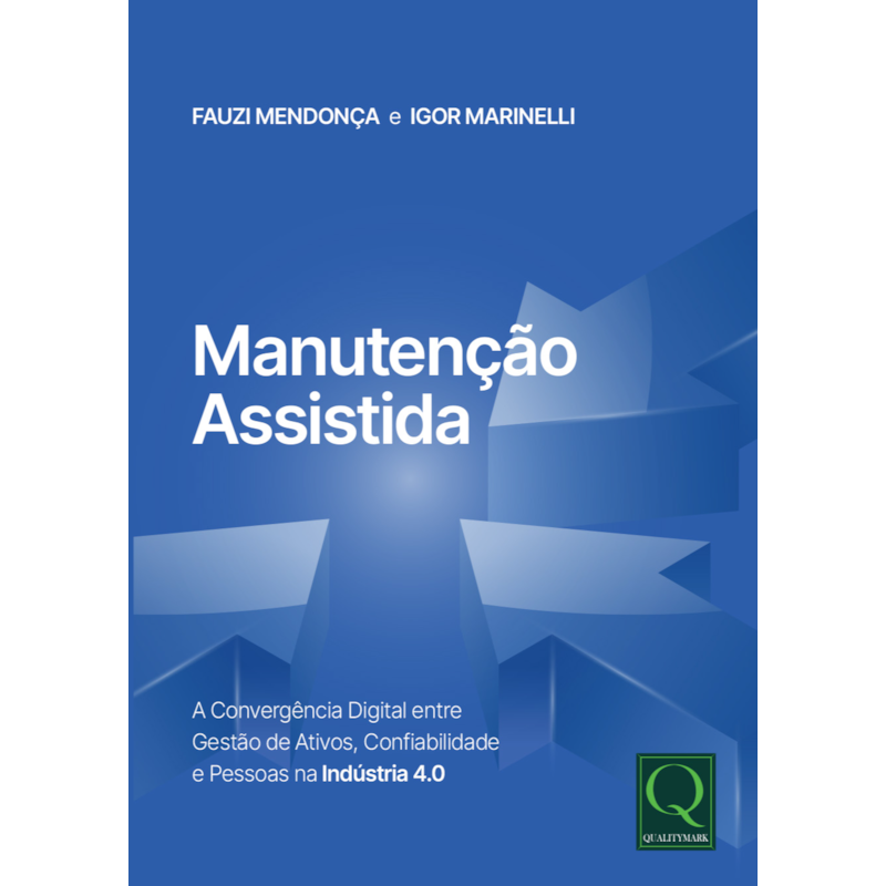 Manutenção Assistida: A Convergência Digital entre a Gestão de Ativos, Confiabilidade e Pessoas na Indústria 4.0