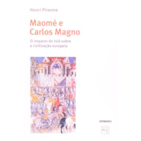 MAOMÉ E CARLOS MAGNO: O IMPACTO DO ISLÃ SOBRE A CIVILIZAÇÃO EUROPEIA