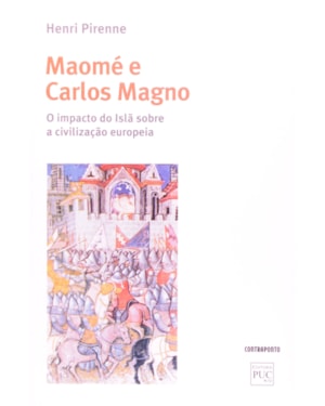 MAOMÉ E CARLOS MAGNO: O IMPACTO DO ISLÃ SOBRE A CIVILIZAÇÃO EUROPEIA