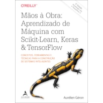 Mãos à obra: aprendizado de máquina com Scikit-Learn, Keras & TensorFlow: conceitos, ferramentas e técnicas para a construção de sistemas inteligentes