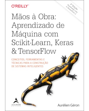 Mãos à obra: aprendizado de máquina com Scikit-Learn, Keras & TensorFlow: conceitos, ferramentas e técnicas para a construção de sistemas inteligentes