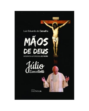 Mãos de Deus: Biografia autorizada do Padre Júlio Lancellotti