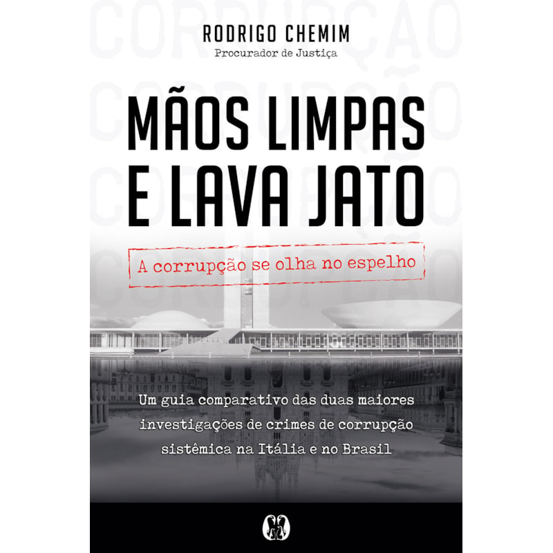 Mãos limpas e lava jato: a corrupção se olha no espelho