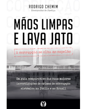 Mãos limpas e lava jato: a corrupção se olha no espelho