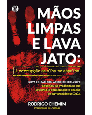 Mãos limpas e lava jato: a corrupção se olha no espelho