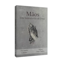 MÃOS, UM INSTRUMENTO DE DEUS!