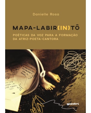 Mapa Labir(in)tô: poéticas da voz para a formação da atriz-poeta-cantora