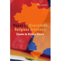 MAPAS DA DIVERSIDADE RELIGIOSA BRASILEIRA - CLAUDIO DE OLIVEIRA RIBEIRO