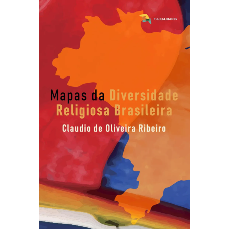 MAPAS DA DIVERSIDADE RELIGIOSA BRASILEIRA - CLAUDIO DE OLIVEIRA RIBEIRO