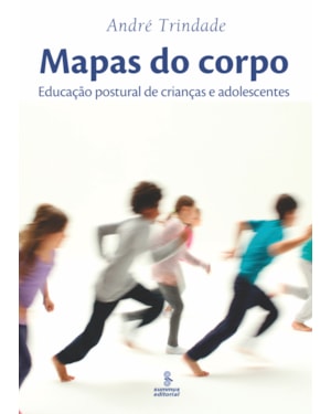 MAPAS DO CORPO: EDUCAÇÃO POSTURAL DE CRIANÇAS E ADOLESCENTES