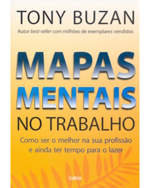Mapas mentais no trabalho: como ser o melhor na sua profissão e ainda ter tempo para o lazer