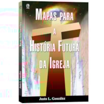 MAPAS PARA A HISTORIA FUTURA DA IGREJA - 1