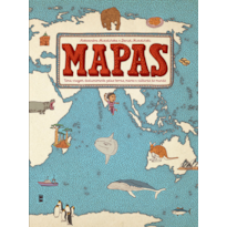 MAPAS: UMA VIAGEM DESLUMBRANTE PELAS TERRAS, MARES E CULTURAS DO MUNDO