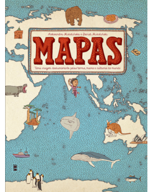 MAPAS: UMA VIAGEM DESLUMBRANTE PELAS TERRAS, MARES E CULTURAS DO MUNDO
