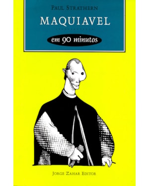 MAQUIAVEL EM 90 MINUTOS: (1469-1527)