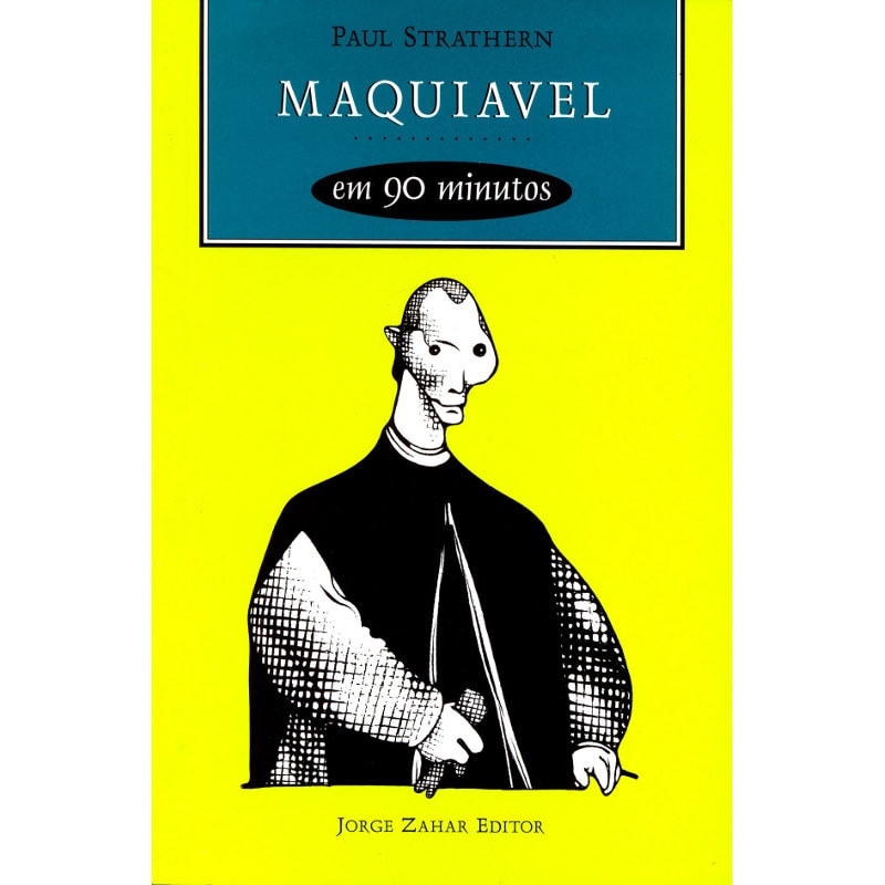 MAQUIAVEL EM 90 MINUTOS: (1469-1527)