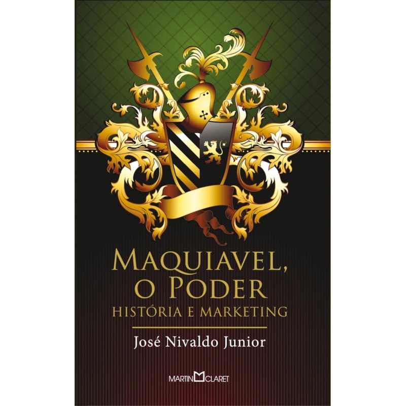 MAQUIAVEL, O PODER: HISTÓRIA E MARKETING