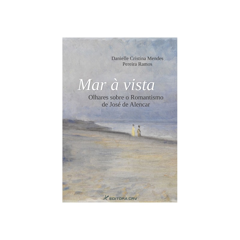 MAR À VISTA: OLHARES SOBRE O ROMANTISMO DE JOSÉ DE ALENCAR
