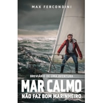 MAR CALMO NÃO FAZ BOM MARINHEIRO