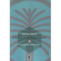 MAR DAS PÉROLAS: DUBAI E OS EMIRADOS: DUBAI E OS EMIRADOS