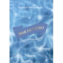 MAR DE VIDRO: A VISÃO DO TRONO DE DEUS