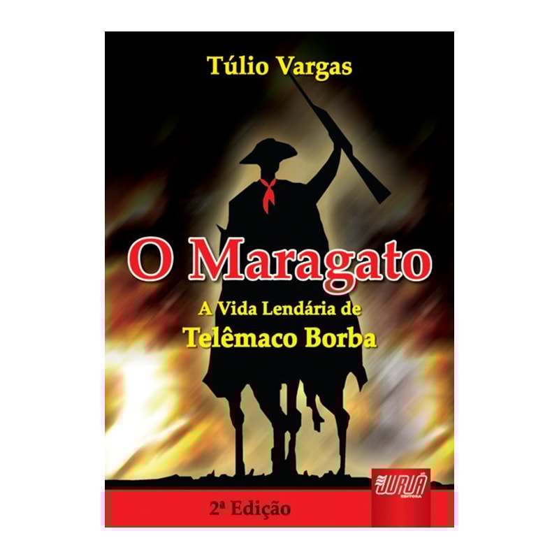 MARAGATO, O - A VIDA LENDÁRIA DE TELÊMACO BORBA