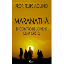 MARANATHA - ENCONTRO DE JOVENS COM CRISTO