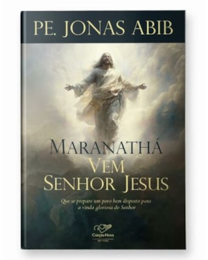 MARANATHÁ - VEM SENHOR JESUS